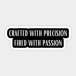 Pottery Crafted With Precision Fired With Passion Sticker